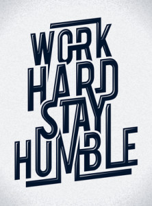 work hard stay humble